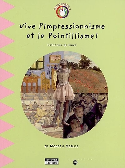 Vive l'impressionnisme et le pointillisme !: de Monet à Matisse