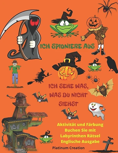 ich spioniere aus: ich sehe was, was du nicht siehst Färbung Buchen Sie mit Labyrinthen Rätsel Größte Aktivität und Malbuch aller Zeiten Vielzahl von gruseligen Bildern, die Ihr Kind lieben wird! Halloween Edition. Das nützlichste Halloween-Vokabular