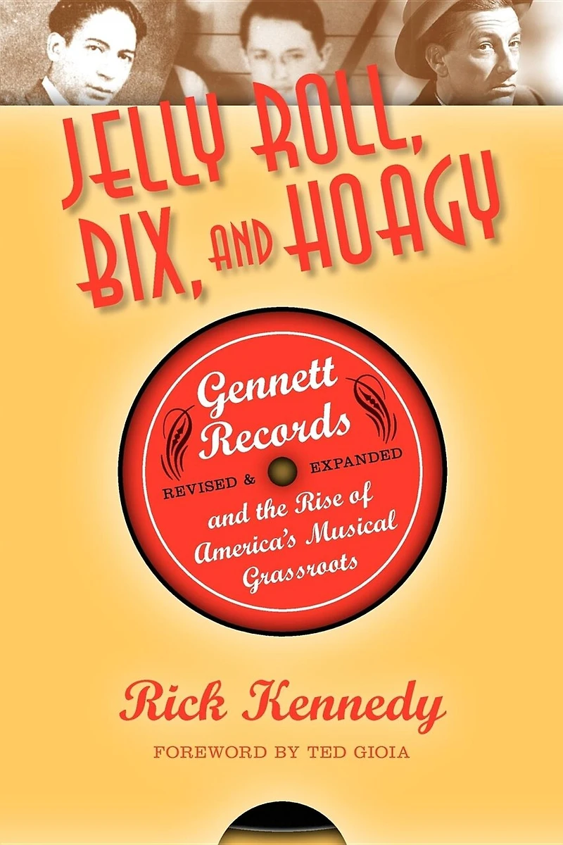 Jelly Roll, Bix, And Hoagy: Gennett Records The Rise Of America's Musical Grassroots
