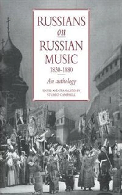 Russians on Russian Music, 1830–1880: An Anthology
