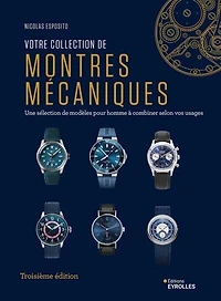 Votre collection de montres mécaniques: une sélection modèles pour homme à combiner selon vos usages