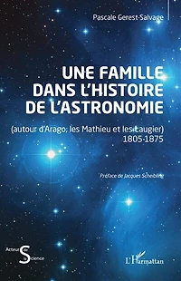 Une famille dans l’histoire de l’astronomie: (autour d’Arago, les Mathieu et les Laugier) 1805-1875