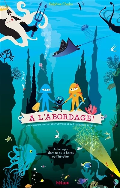 A l'abordage !: une aventure du chevalier Courage et de la princesse Attaque