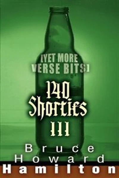 140 Shorties III: [Yet More Verse Bits]