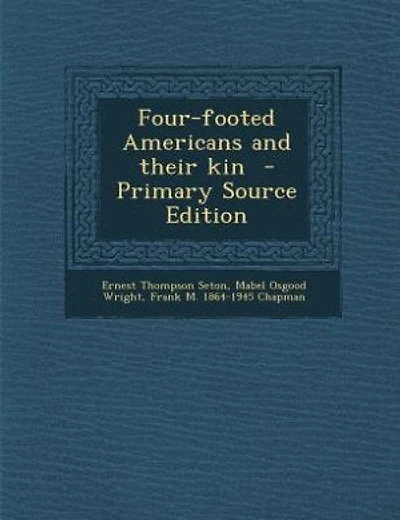 Four-footed Americans and their kin  - Primary Source Edition