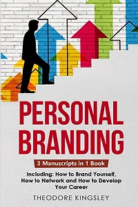 Personal Branding: 3-in-1 Guide to Master Building Your Personal Brand, Self-Branding Identity & Branding Yourself