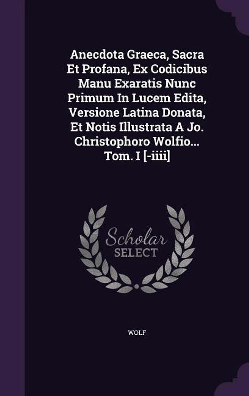 Anecdota Graeca Sacra Et Profana,: Ex Codicibus Manu Exaratis Nunc Primum Lucem Edita, Versione Latina Donata, Notis Illustrata