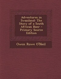 Adventures in Swaziland: The Story of a South African Boer - Primary Source Edition