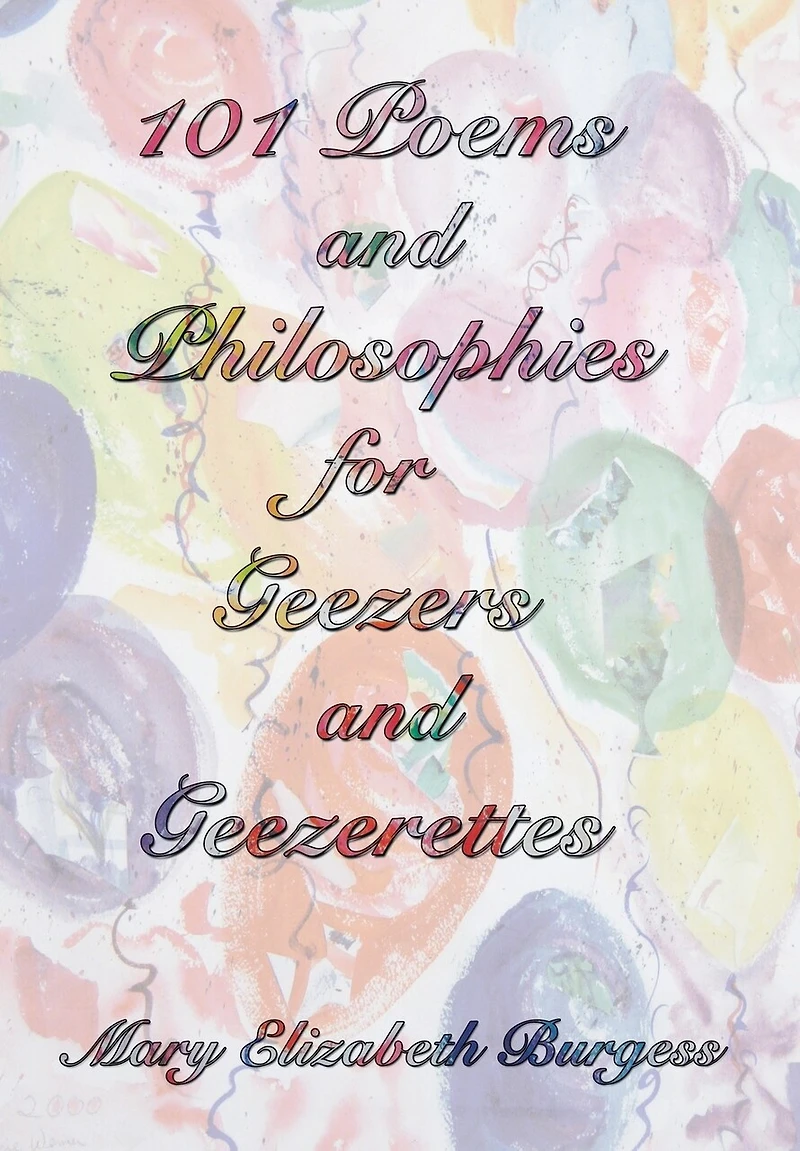 101 Poems and Philosophies for Geezers Geezerettes