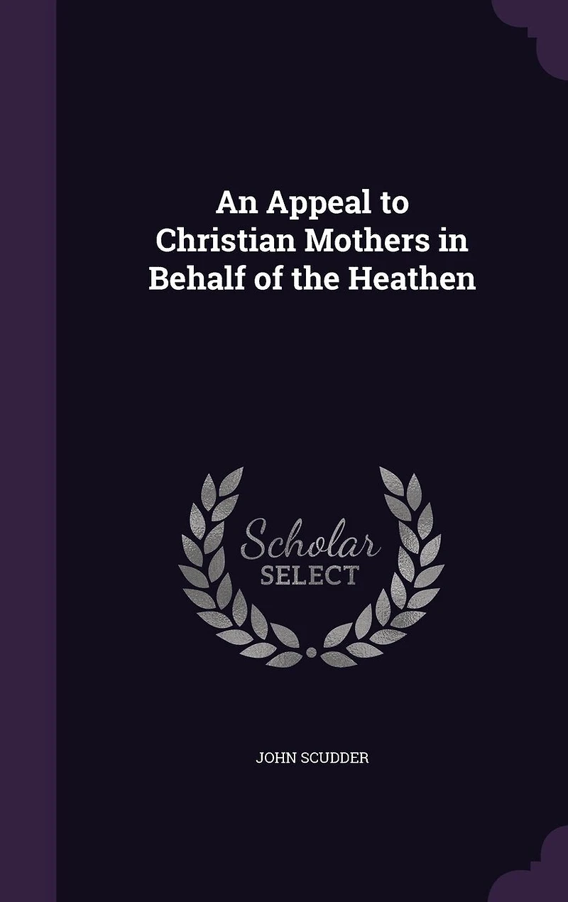 An Appeal to Christian Mothers in Behalf of the Heathen