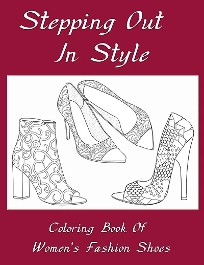 Stepping Out In Style Coloring Book: Coloring Book of Women's Fashion Shoes