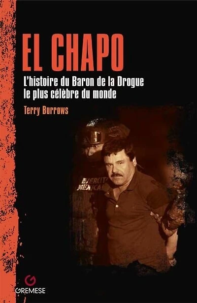 El Chapo: l'histoire du baron de la drogue le plus célèbre du monde