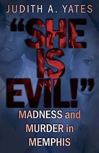 'She Is Evil!': Madness And Murder Memphis