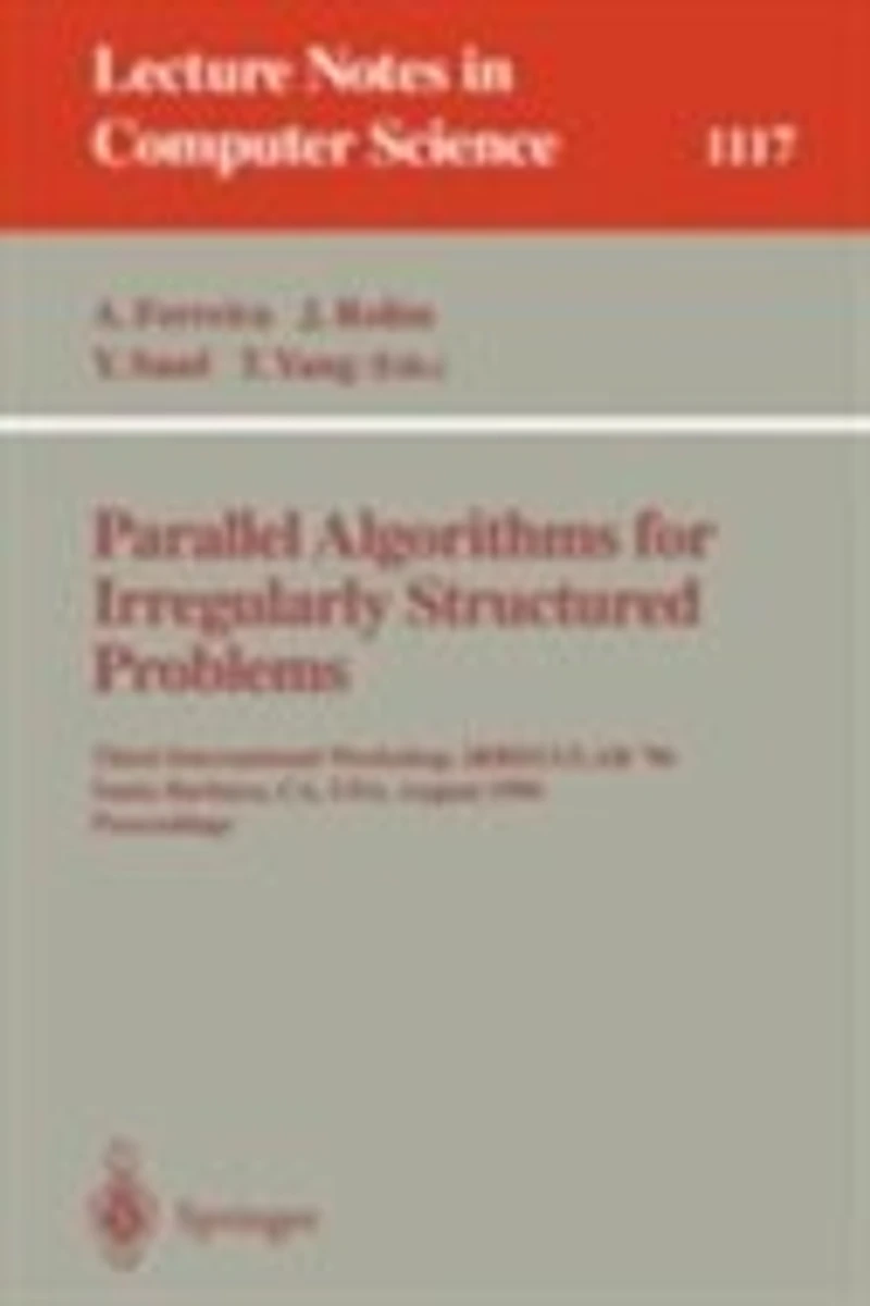 Parallel Algorithms for Irregularly Structured Problems: Third International Workshop, IRREGULAR '96, Santa Barbara, CA, USA, August 19 - 21, 1996. Proceedings