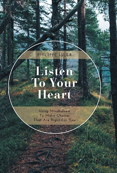 Listen to Your Heart: Using Mindfulness Make Choices That Are Right for You