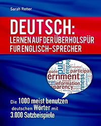 Deutsch: Lernen Auf Der Uberholspur Fur Englisch-Sprecher: Die 1000 meist benutzen deutschen Wörter mit 3.000 Satzbeispiele