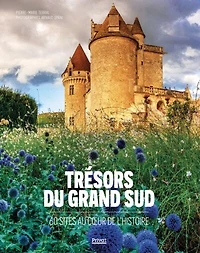 Trésors du grand Sud: 60 sites au coeur de l'histoire