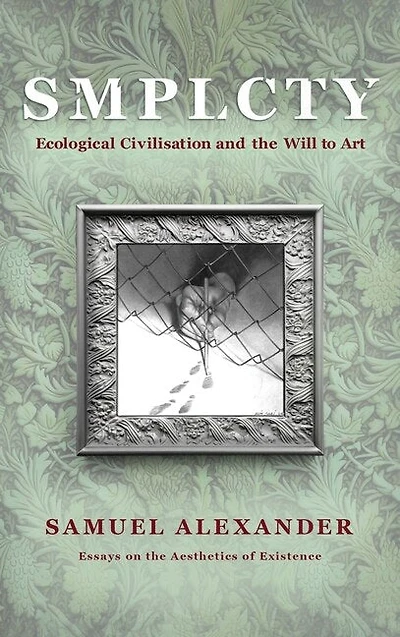 S M P L C T Y: Ecological Civilisation and the Will to Art