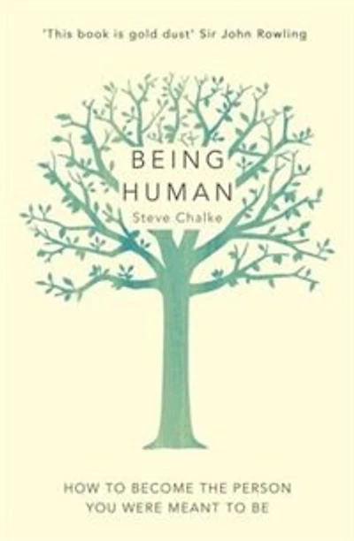 Being Human: How To Become The Person You Were Meant To Be