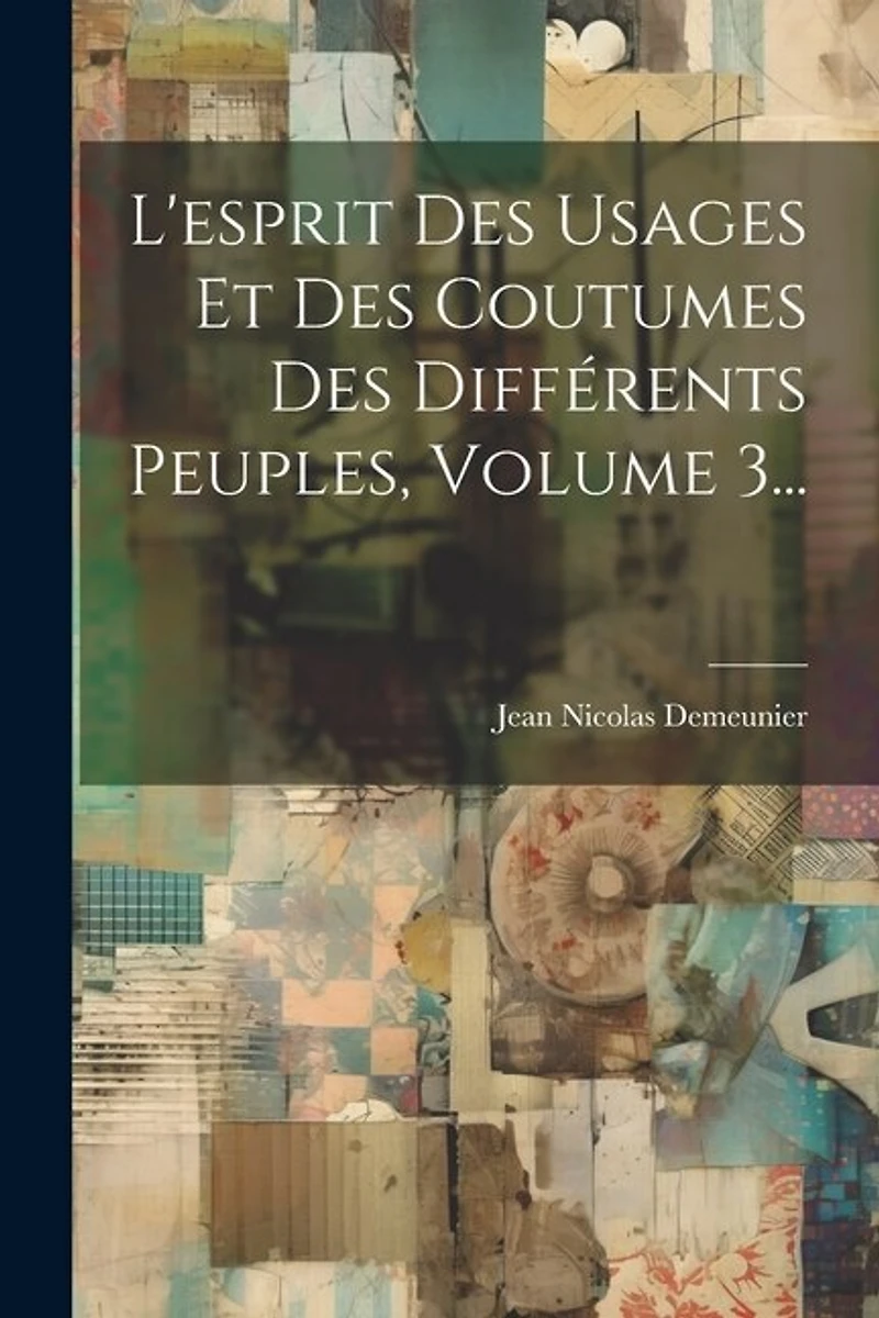 L'esprit Des Usages Et Des Coutumes Des Différents Peuples