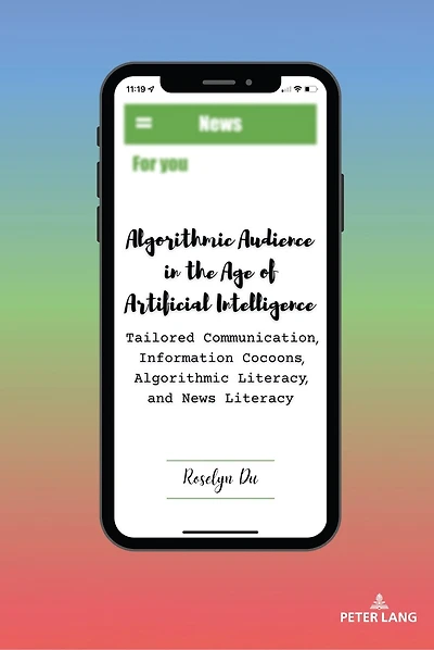 Algorithmic Audience the Age of Artificial Intelligence: Tailored Communication, Information Cocoons, Literacy, and News Literacy