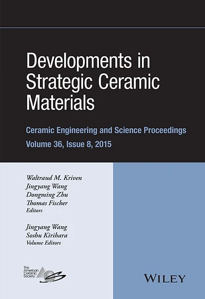Developments Strategic Ceramic Materials: A Collection of Papers Presented at the 39th International Conference on Advanced Ceramics and Composites, January 25-30, 2015, Daytona Beach, Florida, Volume 36 Issue 8