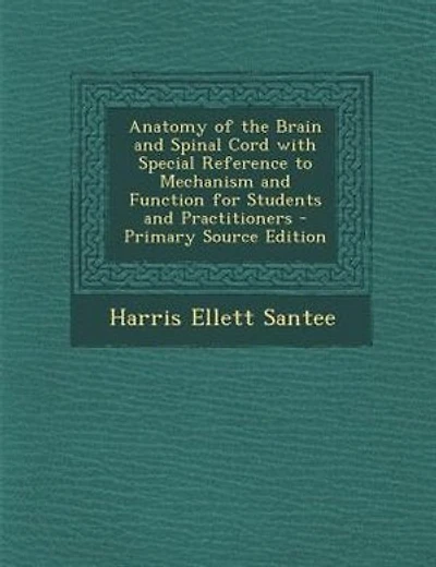 Anatomy of the Brain and Spinal Cord with Special Reference to Mechanism and Function for Students and Practitioners
