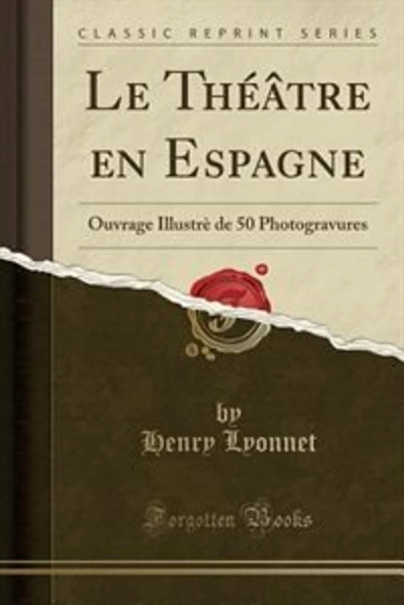 Le Théâtre en Espagne: Ouvrage Illustrè de 50 Photogravures (Classic Reprint)
