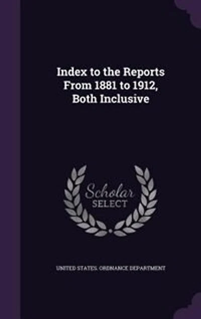 Index to the Reports From 1881 to 1912, Both Inclusive
