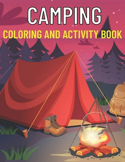 Camping coloring and activity book: Amazing Kids Activity Books, Activity Books for Kids - Over 120 Fun Activities Workbook, Page Large 8.5 x 11"