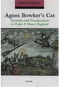 Agnes Bowker's Cat: Travesties and Transgressions in Tudor and Stuart England