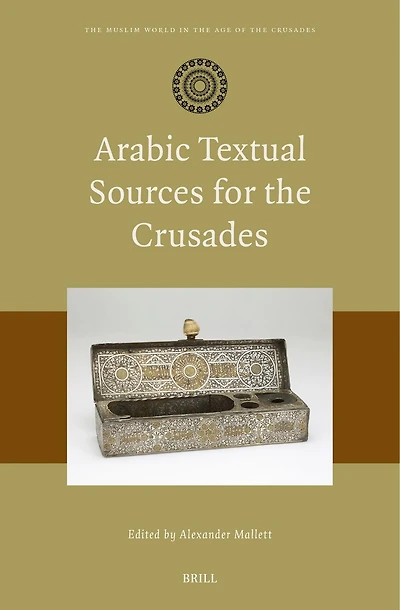 Arabic Textual Sources for the Crusades