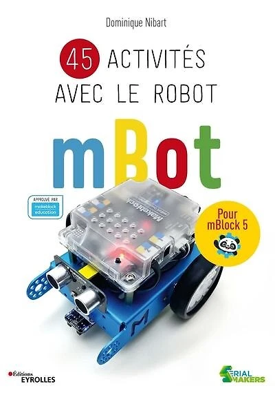 45 activités avec le robot mBot : pour mBlock 5: 5