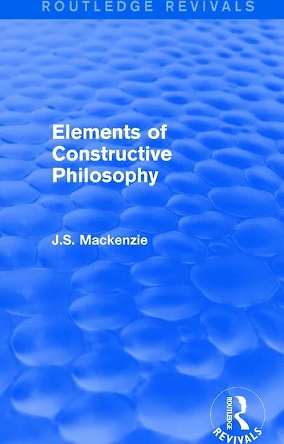 Elements Of Constructive Philosophy