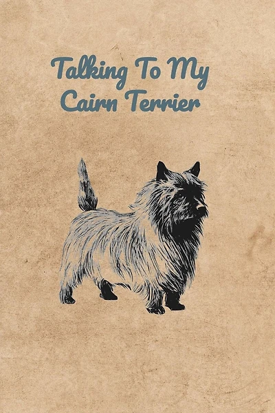 Talking To My Cairn Terrier