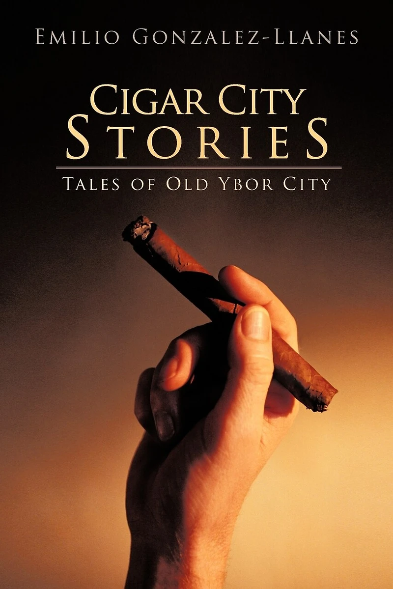 Cigar City Stories: Tales Of Old Ybor