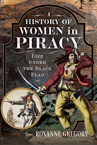 A History of Women Piracy: Life under the Black Flag