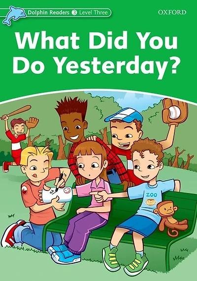 Dolphin Readers: Level 3 What Did You Do Yesterday?