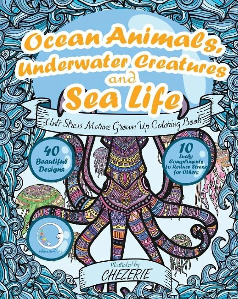 ANTI-STRESS Marine Grown Up Coloring Book: Ocean Animals, Underwater Creatures and Sea Life