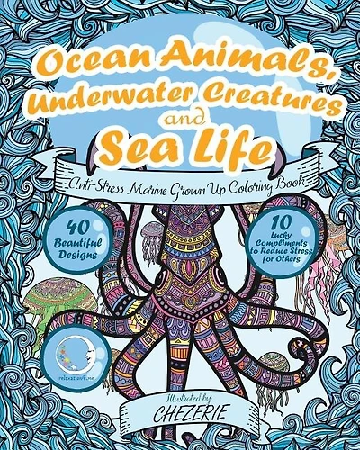 ANTI-STRESS Marine Grown Up Coloring Book: Ocean Animals, Underwater Creatures and Sea Life