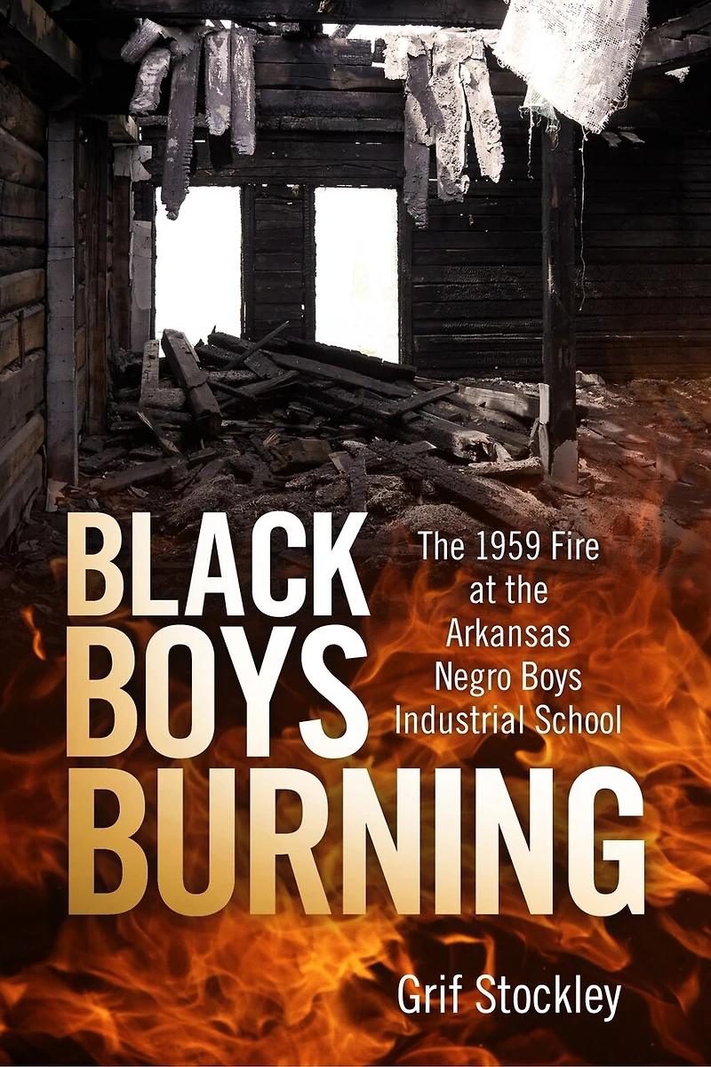 Black Boys Burning: The 1959 Fire At Arkansas Negro Industrial School