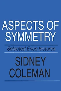 Aspects of Symmetry: Selected Erice Lectures
