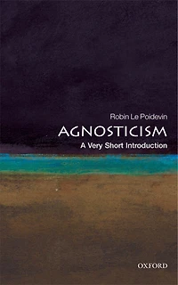 Agnosticism: A Very Short Introduction