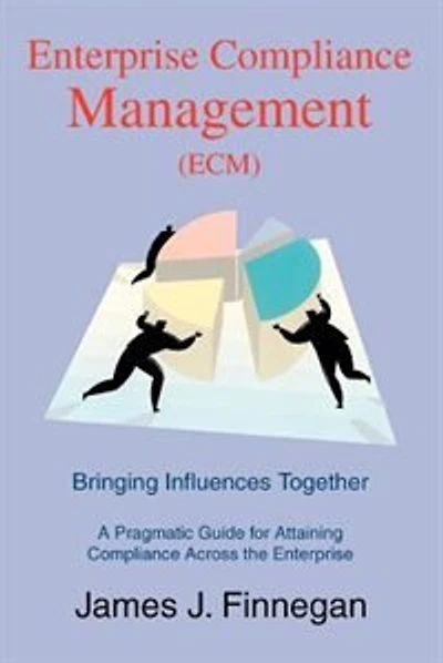 Enterprise Compliance Management (ECM): Bringing Influences Together