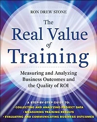 the Real Value of Training: Measuring and Analyzing Business Outcomes Quality Roi