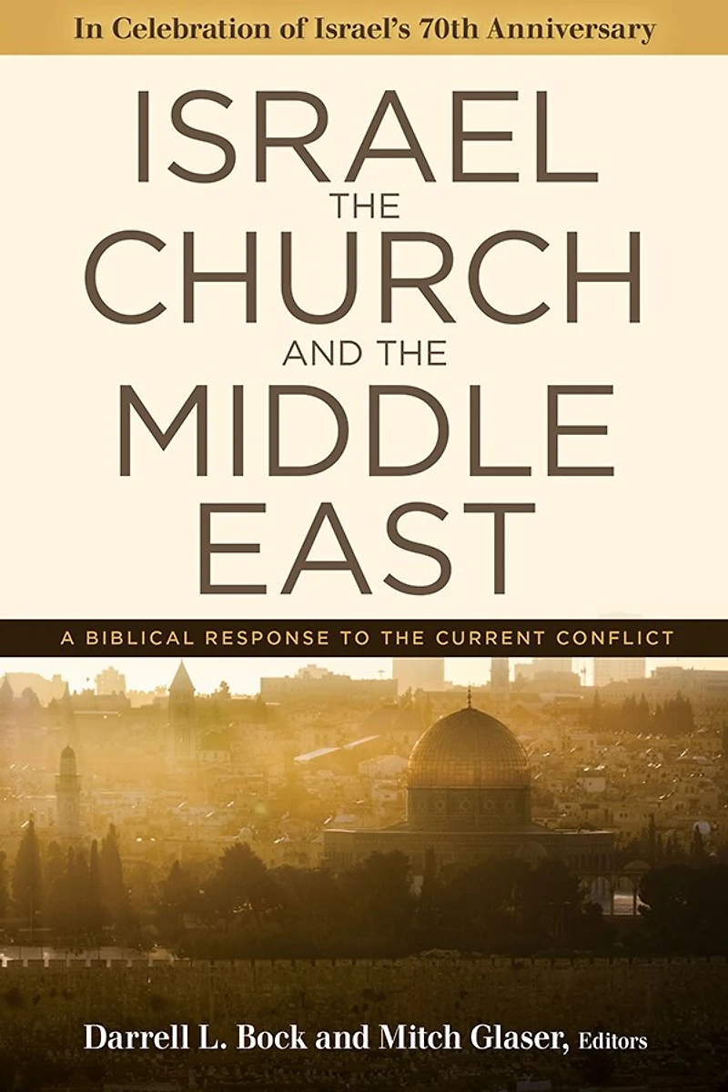 Israel, the Church, and Middle East: A Biblical Response to Current Conflict