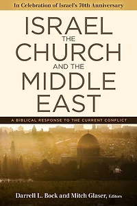 Israel, the Church, and Middle East: A Biblical Response to Current Conflict