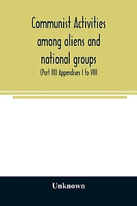 Communist activities among aliens and national groups. Hearings before the Subcommittee on Immigration and Naturalization of the Committee on the Judiciary, United States Senate, Eighty-first Congress, first session, on S. 1832, a bill to amend the Immigr