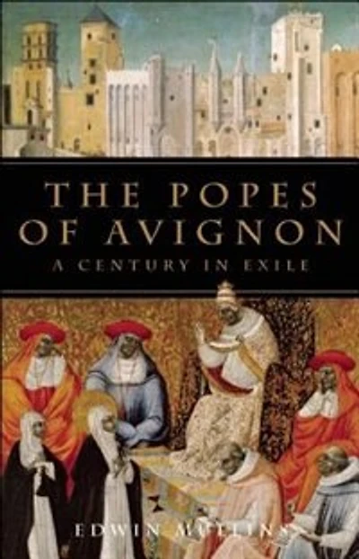 The Popes of Avignon: A Century Exile