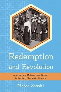 Redemption and Revolution: American Chinese New Women the Early Twentieth Century